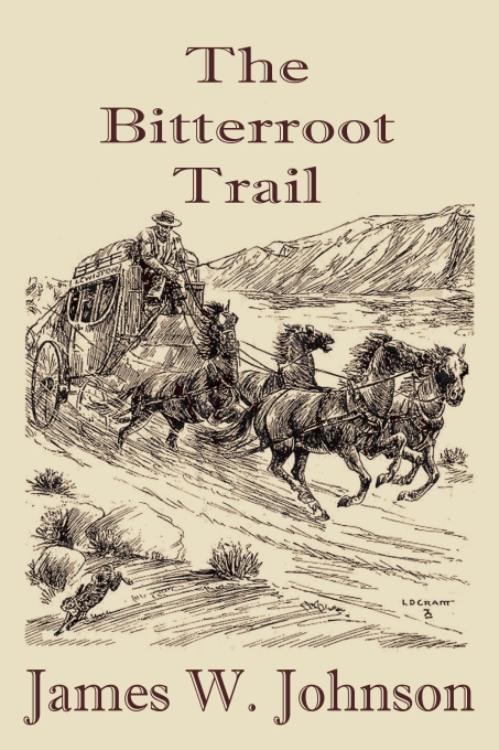 The Bitterroot Trail by James W Johnson