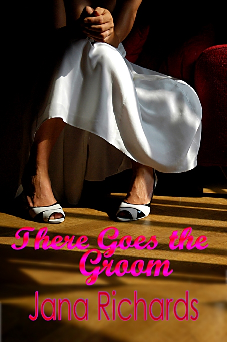 There Goes the Groom by Jana Richards
