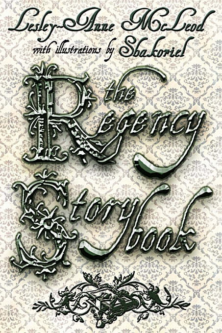 The Regency Storybook by Lesley-Anne McLeod